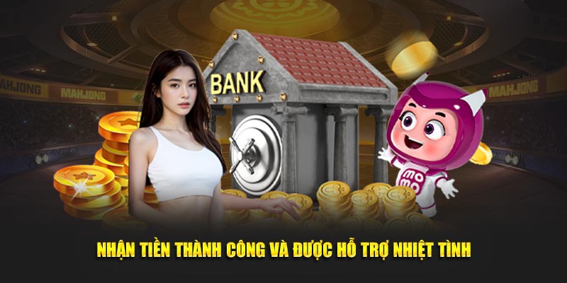 Nhận tiền thành công và được hỗ trợ nhiệt tình