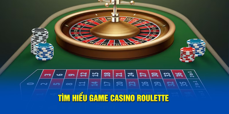 Tìm hiểu game casino roulette